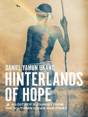 cover image of Hinterlands of Hope: a Lost Boy's Journey from the southern Sudan War Zones